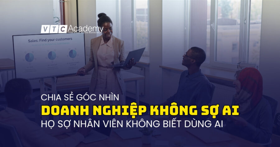 Doanh nghiệp không sợ AI, họ sợ nhân viên không biết dùng AI