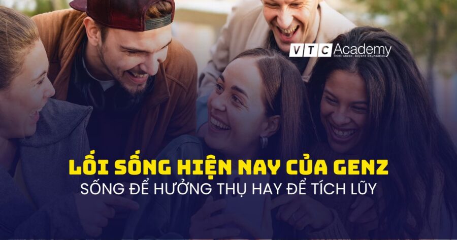 Gen Z trước lựa chọn lối sống: hưởng thụ hết mình hay tích lũy bền vững?