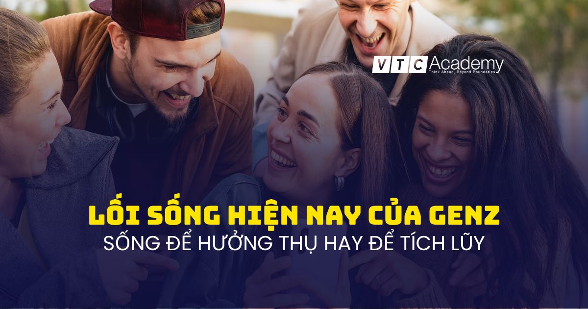 Gen Z trước lựa chọn lối sống: hưởng thụ hết mình hay tích lũy bền vững?