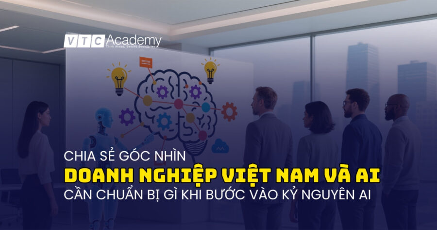 Doanh nghiệp Việt cần hiểu gì trước khi “nhảy vào” AI?