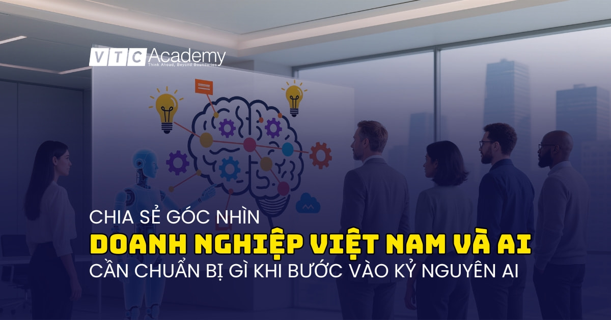 Doanh nghiệp Việt cần hiểu gì trước khi “nhảy vào” AI?
