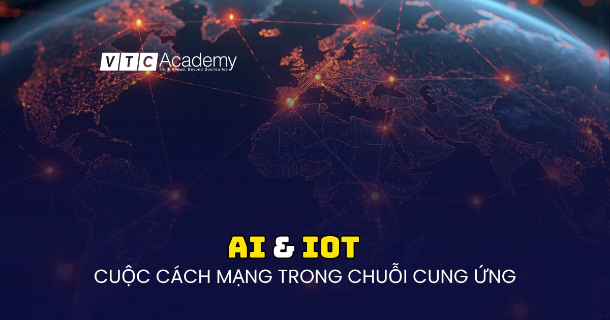 Công nghệ AI & IoT đang thay đổi chuỗi cung ứng như thế nào?