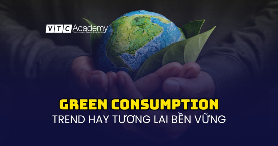 Tiêu dùng xanh: khách hàng thật sự quan tâm môi trường hay chỉ chạy theo trend?