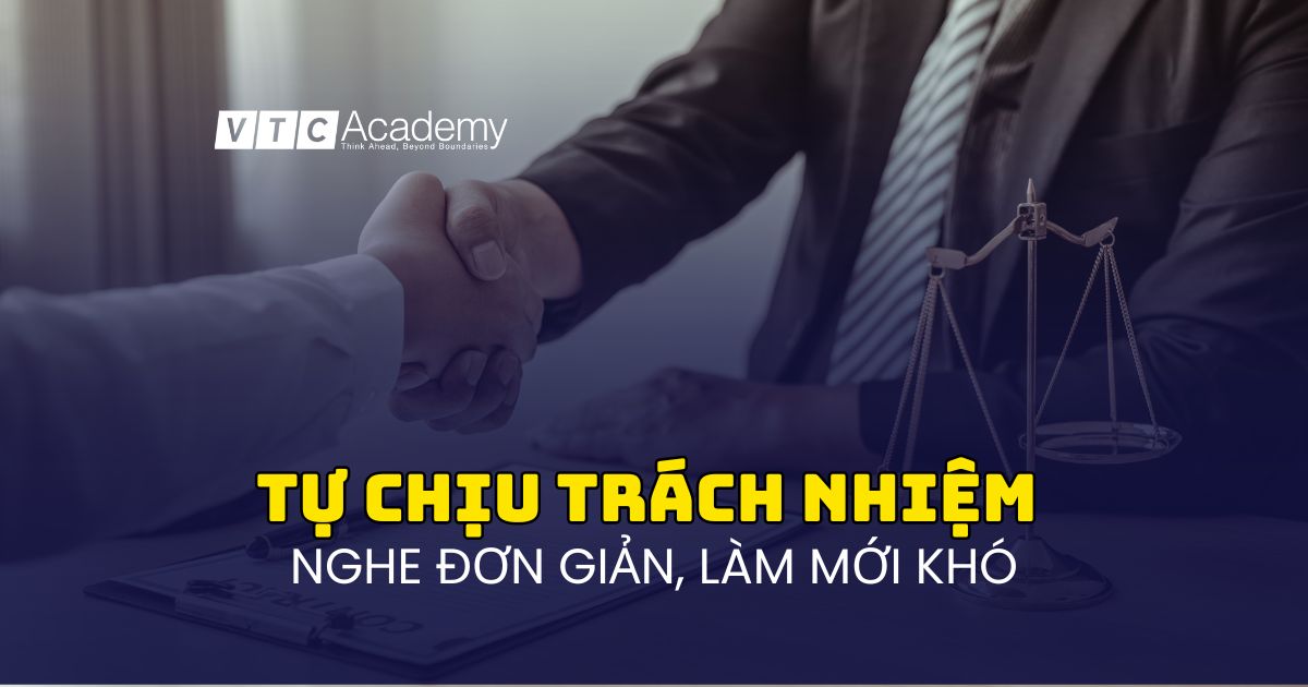 Tự chịu trách nhiệm cho quyết định của mình – không phải ai cũng làm được