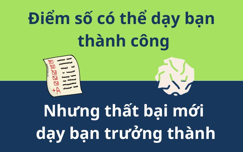 Điểm số có thể dạy bạn thành công, nhưng thất bại mới dạy bạn trưởng thành
