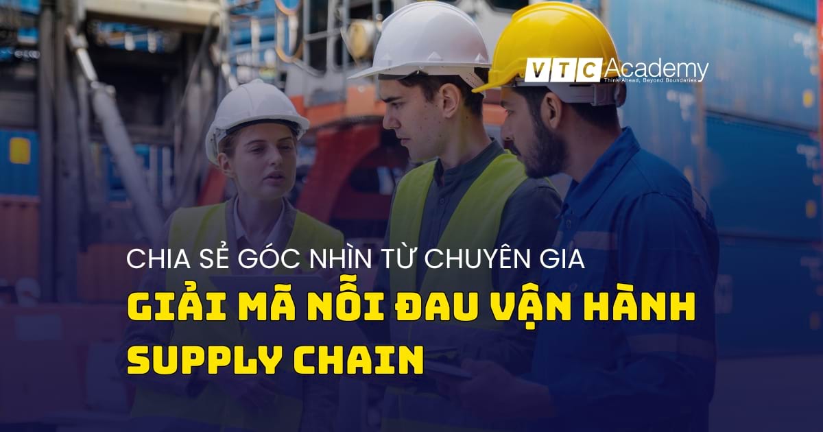 Giải mã nổi đau vận hành supply chain
