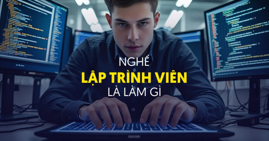 Học lập trình ra làm gì? Khám phá lộ trình và cơ hội nghề nghiệp dành cho lập trình viên