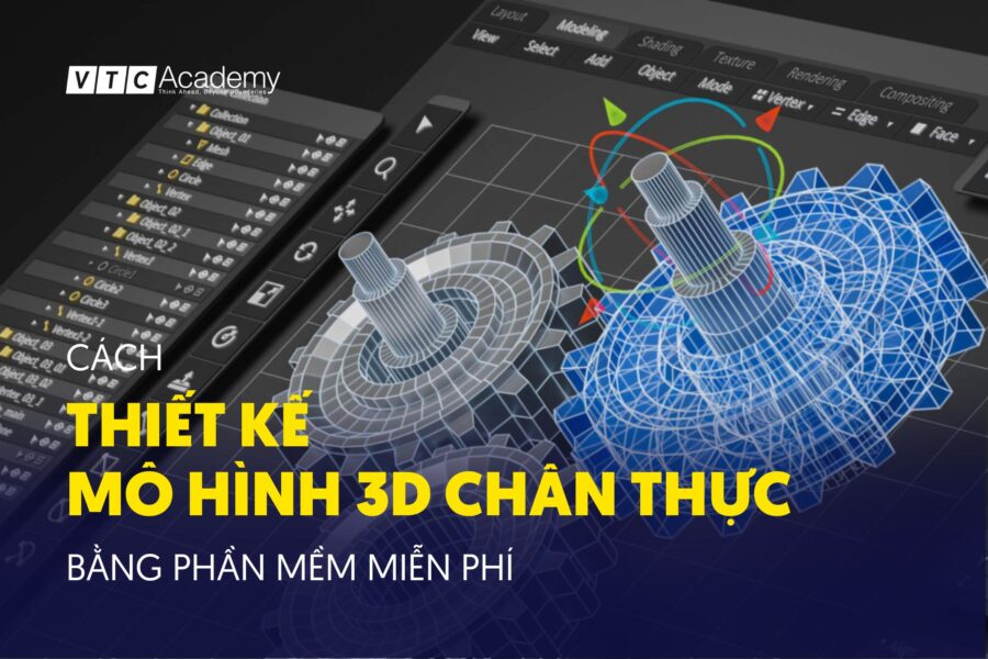 Cách thiết kế mô hình 3D chân thực bằng phần mềm miễn phí