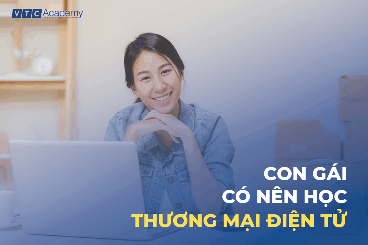 Con gái có nên học Thương mại điện tử không?